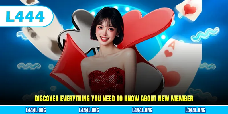 Discover everything you need to know about new member