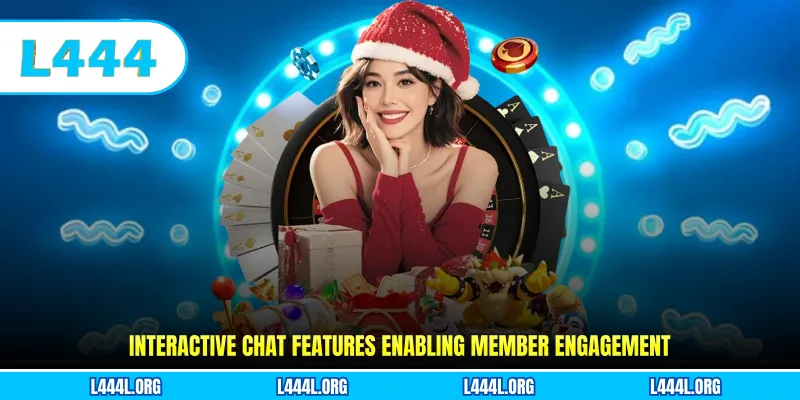 Interactive chat features enabling member engagement