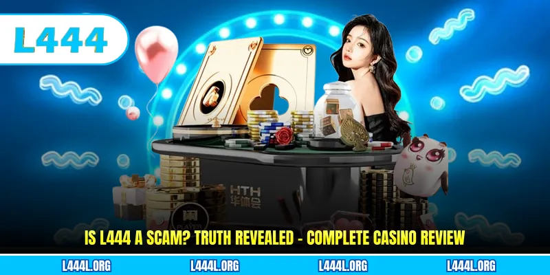 Is L444 a Scam? Truth Revealed - Complete Casino Review
