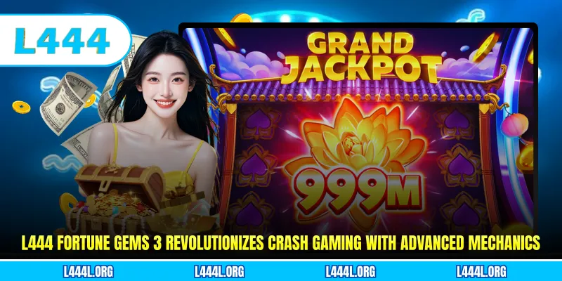 L444 Fortune Gems 3 revolutionizes crash gaming with advanced mechanics