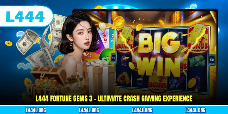 L444 Fortune Gems 3 - Ultimate Crash Gaming Experience