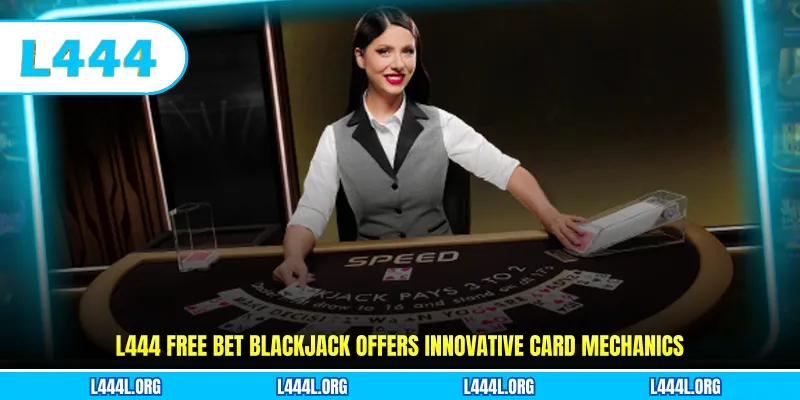 L444 Free Bet Blackjack offers innovative card mechanics