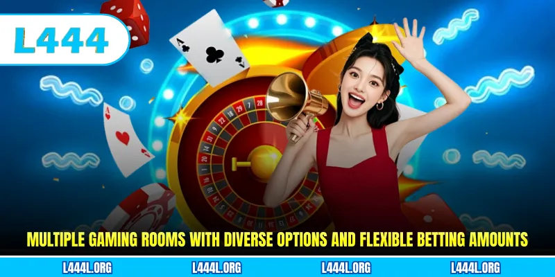 Multiple gaming rooms with diverse options and flexible betting amounts