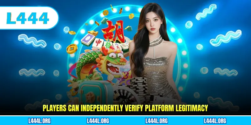 Players can independently verify platform legitimacy