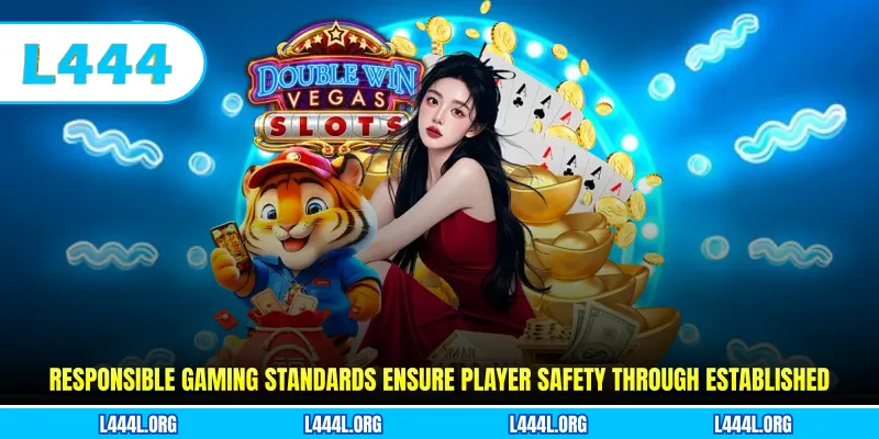 Responsible gaming standards ensure player safety through established