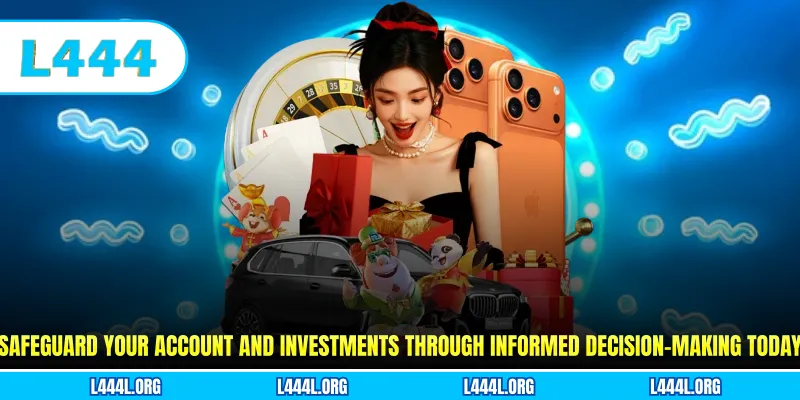 Safeguard your account and investments through informed decision-making today
