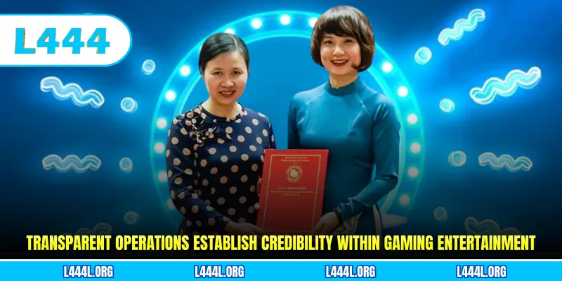 Transparent operations establish credibility within gaming entertainment